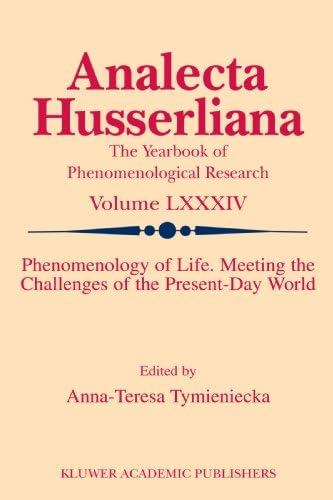Logos of Phenomenology and Phenomenology of The Logos. Book Two: The Human Condition in-the-Unity-of-Everything-there-is-alive Individuation, Self, ... Freedom, Necessity (Analecta Husserliana)