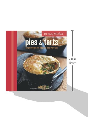 The Easy Kitchen: Pies & Tarts: Simple recipes for delicious food every day