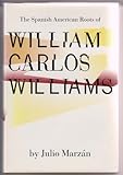 The Spanish American Roots of William Carlos Williams by 