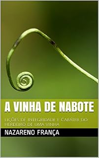 Livro A vinha de Nabote: Lições de Integridade e Caráter do herdeiro de uma vinha