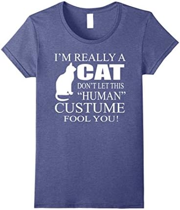 Womens I'm Really a Cat Don't Let This Human Custume FoolYou Tshirt Small Heather Blue