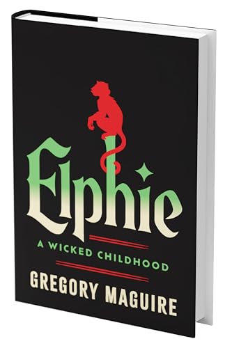 Elphie (Standard Edition): The Wicked Childhood of Elphaba, from the Series That Inspired the Major Motion Picture―Now Streaming (Wicked Years)