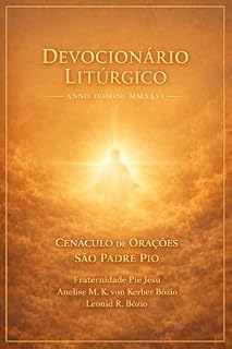 Livro Devocionário Litúrgico - Cenáculo de Orações São Padre Pio : Para a perseverança na fé e a guarda do tempo diante de Deus - Anno Domini MMXXVI (Ecos da Nossa História)