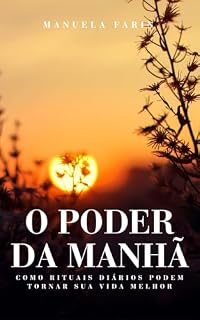 Livro O Poder da Manhã: Como Rituais Diários Podem Tornar Sua Vida Melhor