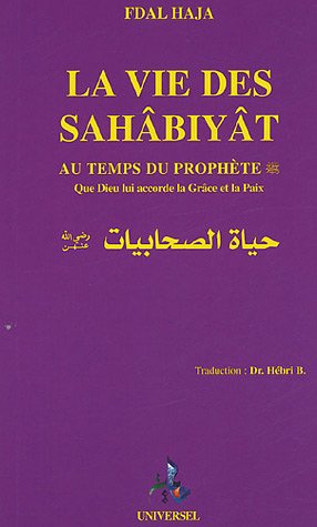 La  vie des sahâbiyât, au temps du Prophète