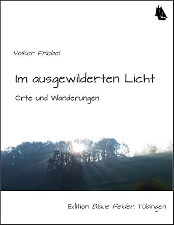 Im ausgewilderten licht orte und wanderungen german edition