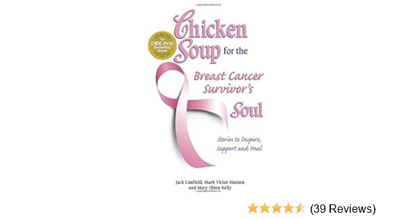 Chicken Soup For The Breast Cancer Survivor S Soul Stories To
