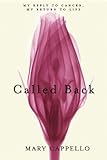 Called Back: My Reply to Cancer, My Return to Life