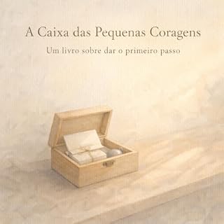 Livro A Caixa das Pequenas Coragens: Um livro sobre dar o primeiro passo (As Pequenas Coisas 3)