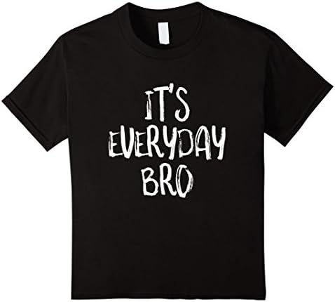 Kids It's Everyday Bro T-Shirt Trendy Sayings 12 Black