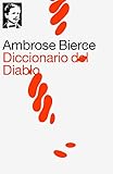 Diccionario del Diablo (Spanish Edition) by Ambrose Bierce