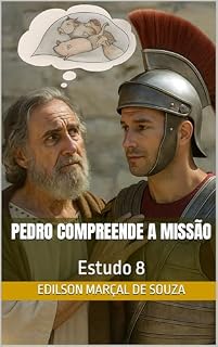 Livro Pedro compreende a missão: Estudo 8 (Estudos em Atos dos Apóstolos Livro 9)