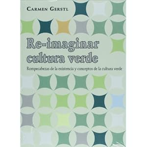 Re-imaginar cultura verde. Rompecabezas de la existencia y conceptos de la cultura verde. (Spanish Edition)