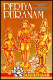 Periya Puranam: A Tamil Classic on the Great Saiva Saints of South India, by Sekkizhaar Periya Puranam: A Tamil Classic on the Great Saiva Saints of South India, by Sekkizhaar