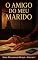 Livro O Amigo do Meu Marido: Volume 1 (Pecados do Desejo)