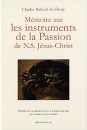 Mémoire sur les instruments de la Passion de N. S. Jésus-Christ