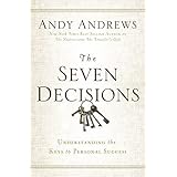 The Seven Decisions: Understanding the Keys to Personal Success