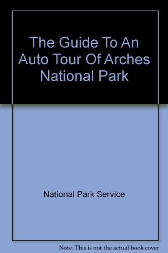 The Guide To An Auto Tour Of Arches National Park