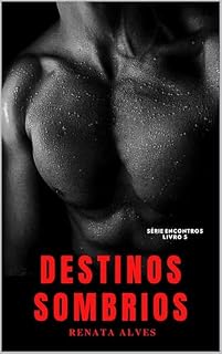 Livro DESTINOS SOMBRIOS (Série Encontros Livro 5)