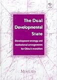 Image de The Dual Developmental State : Development Strategy and Institutional Arrangements for China's Transition