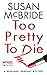 Too Pretty to Die: A Debutante Dropout Mystery