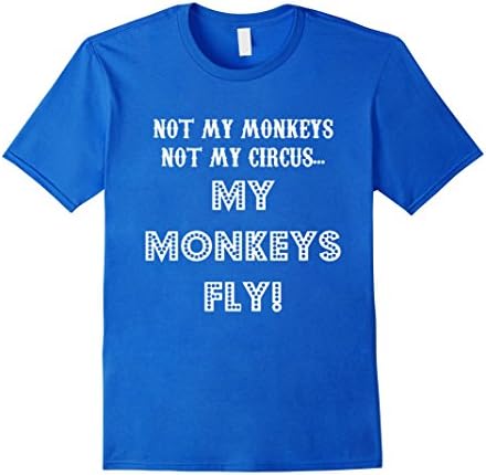 Men's Not My Monkeys, Not My Circus-My Monkeys Fly T-shirt 2XL Royal Blue