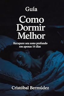 Livro Como Dormir Melhor: Um guia direto e emocional para acalmar a mente, silenciar pensamentos noturnos e recuperar o sono profundo em 14 dias