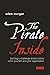 The Pirate Inside: Building a Challenger Brand Culture Within Yourself and Your Organization