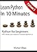 Learn Python in 10 minutes: The only book you need to master Python. Python 3 for beginners with pra by Mr Victor Ebai