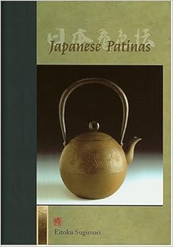 Japanese Patinas, by Eitoku Sugimori Japanese Patinas, by Eitoku Sugimori