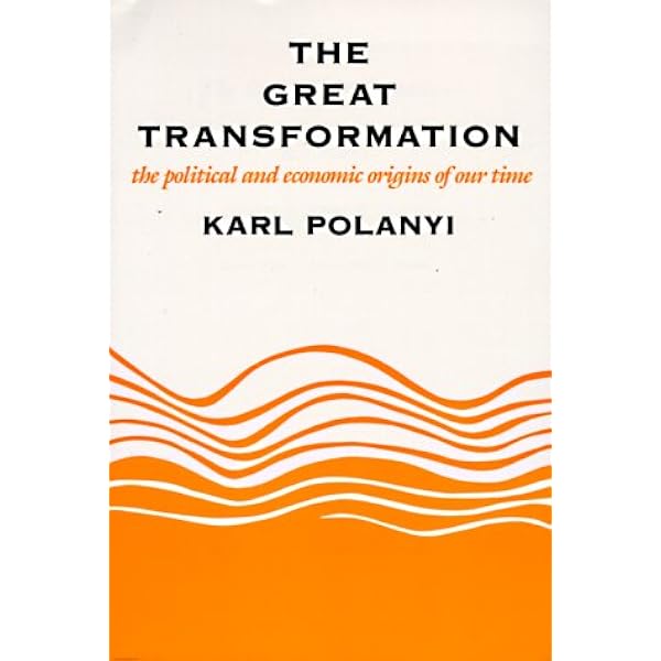 The Great Transformation: The Political and Economic Origins of