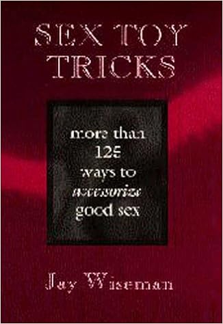 Sex Toy Tricks More Than 125 Ways To Accessorize Good Sex