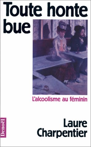 Download Toute honte bue : l'alcoolisme au féminin