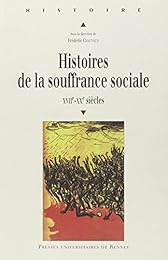 Histoires de la souffrance sociale, XVIIe-XXe siècles