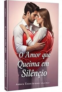 Livro O Amor Que Queima Em Silêncio