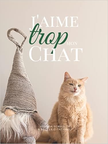 Amazon Com J Aime Trop Mon Chat Impression En Couleur Agenda Semainier 50 Semaines Belles Citations Couverture Rigide Agenda Sans Date Beau Cadeau J Aime Trop Chat French Edition