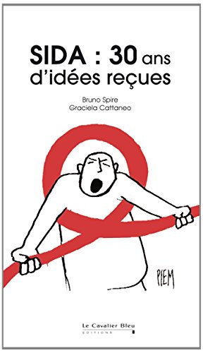 Sida : 30 ans d'idées reçues by Bruno Spire, Graciela Cattaneo