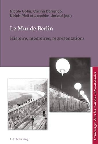 Download Le Mur de Berlin: Histoire, mémoires, représentations PDF