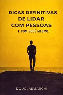 Livro DICAS DEFINITIVAS DE COMO LIDAR COM PESSOAS: E com você mesmo