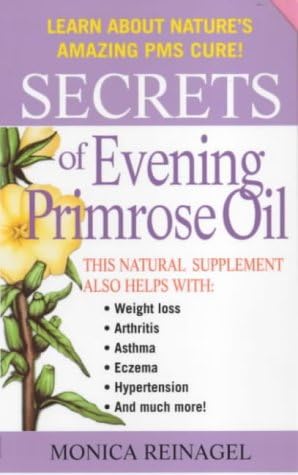 Secrets of Evening Primrose Oil (Our Secrets Of...) Mass Market Paperback – February 15, 2000