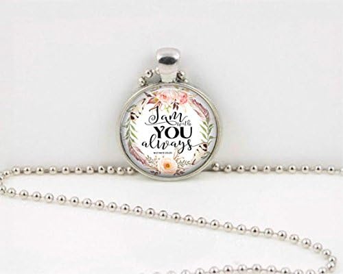 I am with you always Christian Pendant Bible Fellowship Gift Pendant Necklace