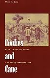 Coolies and Cane : Race, Labor, and Sugar in the Age of Emancipation, Jung, Moon-Ho, 0801890829