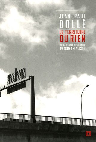 Le  territoire du rien ou La contre-révolution patrimonialiste