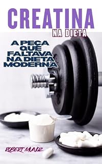 Livro Creatina na Dieta: A Peça Que Faltava na Dieta Moderna