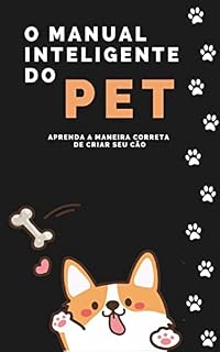 Livro Manual Inteligente Do Pet: Aprenda a maneira correta de criar seu cão