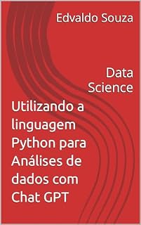 Livro Utilizando a linguagem Python para Análises de dados com Chat GPT: Data Science