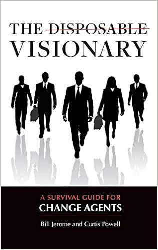 The Disposable Visionary A Survival Guide For Change Agents - 