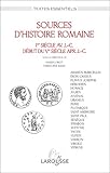 Sources d'histoire romaine: 1er siècle av. J.C., début du Ve siècle après J.C (Textes essent by 