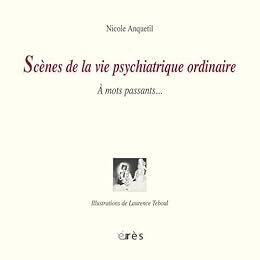 Scènes de la vie psychiatrique ordinaire
