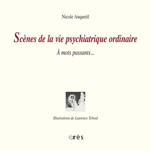 Scènes de la vie psychiatrique ordinaire